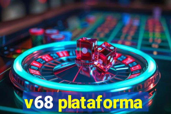 v68 plataforma